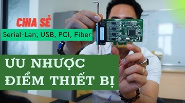 Ưu nhược điểm thiết bị chuyển đổi tín hiệu Serial RS-232/485/422 sang USB/Ethernet/PCI/Fiber|Vlog166