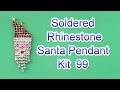 How to Solder a Rhinestone Santa Pendant - Kit 99