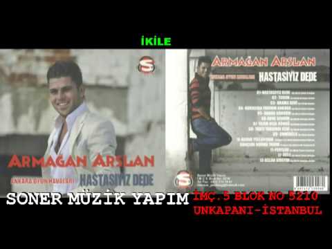 Armagan arslan  İKİLE İKİLE