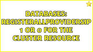 Databases: RegisterAllProvidersIP 1 or 0 For The Cluster Resource