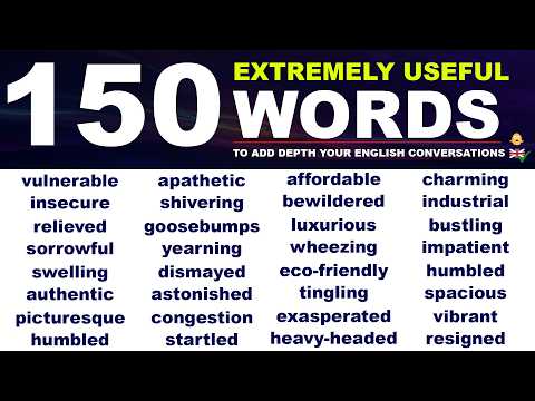 Video 150 Extremely Useful Words to Add Depth To Your English Conversations!