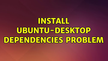 Ubuntu: Install ubuntu-desktop dependencies problem
