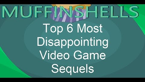 Top 6 Most Disappointing Video Game Sequels