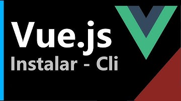 ✅ Vue CLI, la línea de comandos de Vue.js | instalar | 1