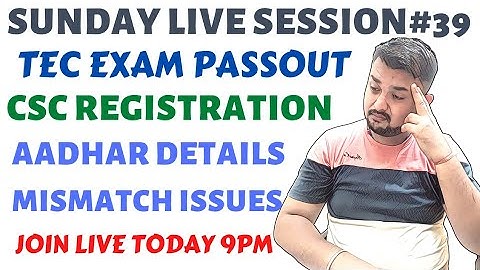 Sunday Live Session#39 | Csc Aadhar Details Mismatch Solution | TEC Exam Pass Out | Csc All Issues