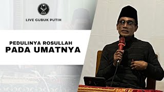 Live Gubuk Putih ( Pedulinya Rosullah Pada Umatnya )