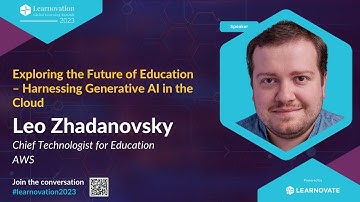 Exploring the Future of Education – Harnessing Generative AI in the Cloud Leo Zhadanovsky AWS