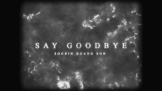 Video thumbnail of "SOOBIN HOÀNG SƠN - SAY GOODBYE [ TEASER ]"