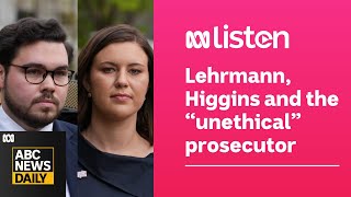Lehrmann, Higgins and the “unethical” prosecutor | ABC News Daily Podcast