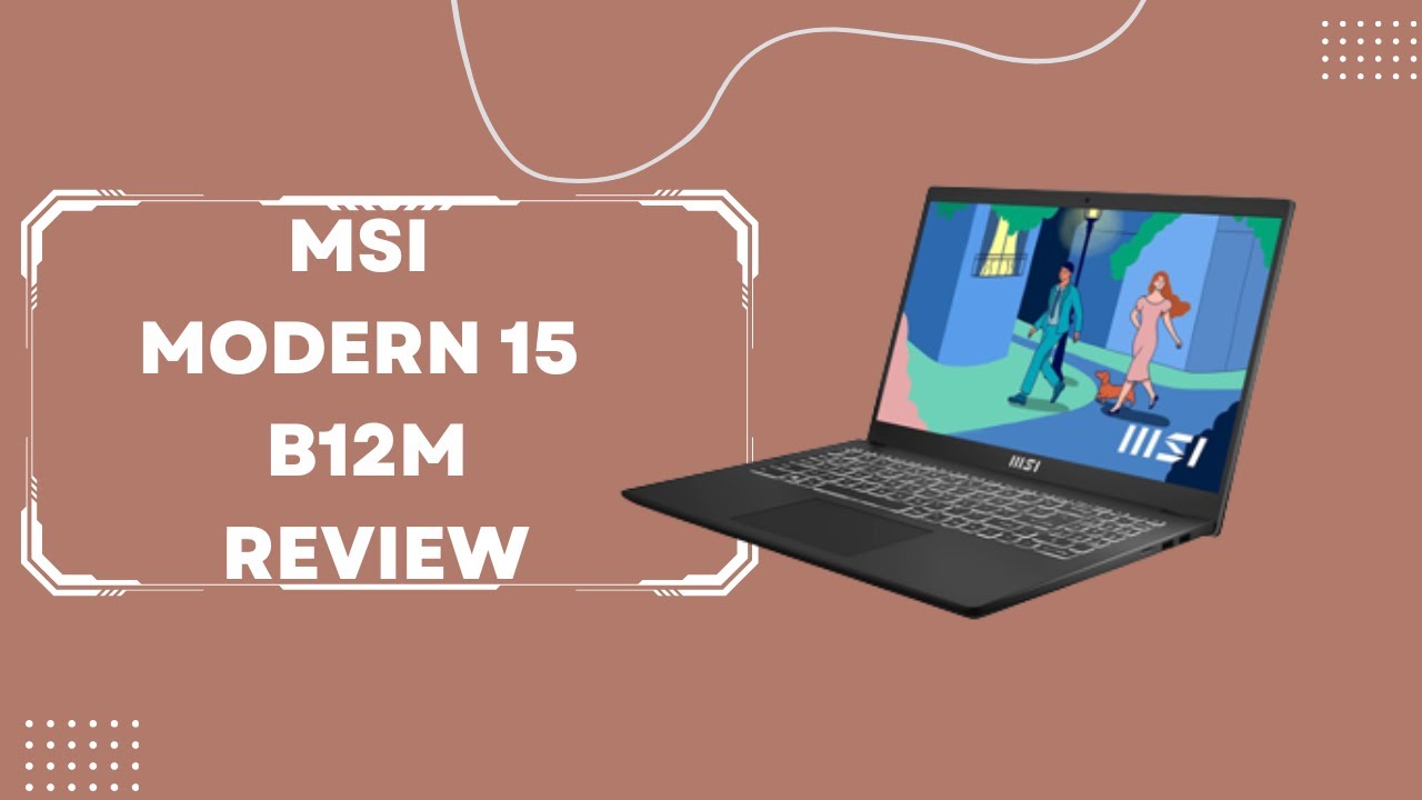 MSI Modern 15 B12M Review: A Solid Workstation Laptop? - YouTube