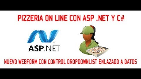 DROPDOWNLIST ENLAZADO A DATOS - PIZZERIA ON LINE CON ASP .NET Y C# - VIDEO 09/15