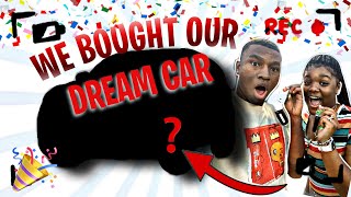 BUYING OUR DREAM CAR