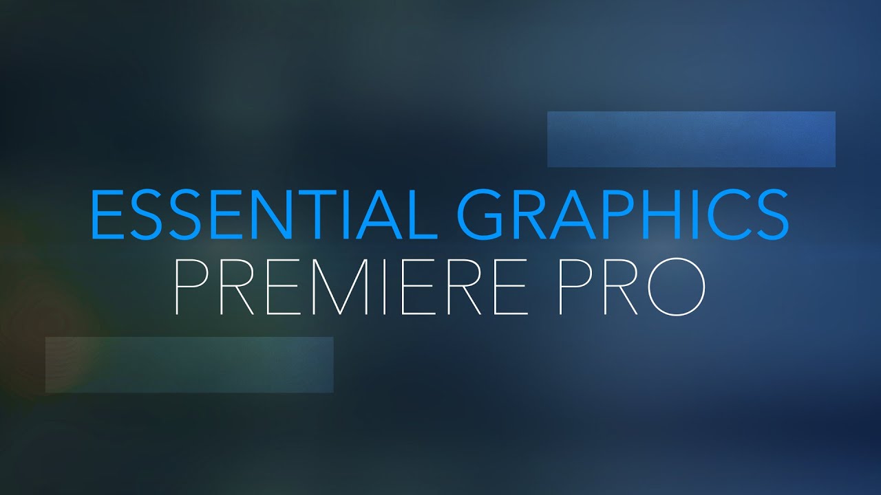 Premiere Pro Essential Graphics Basics - YouTube
