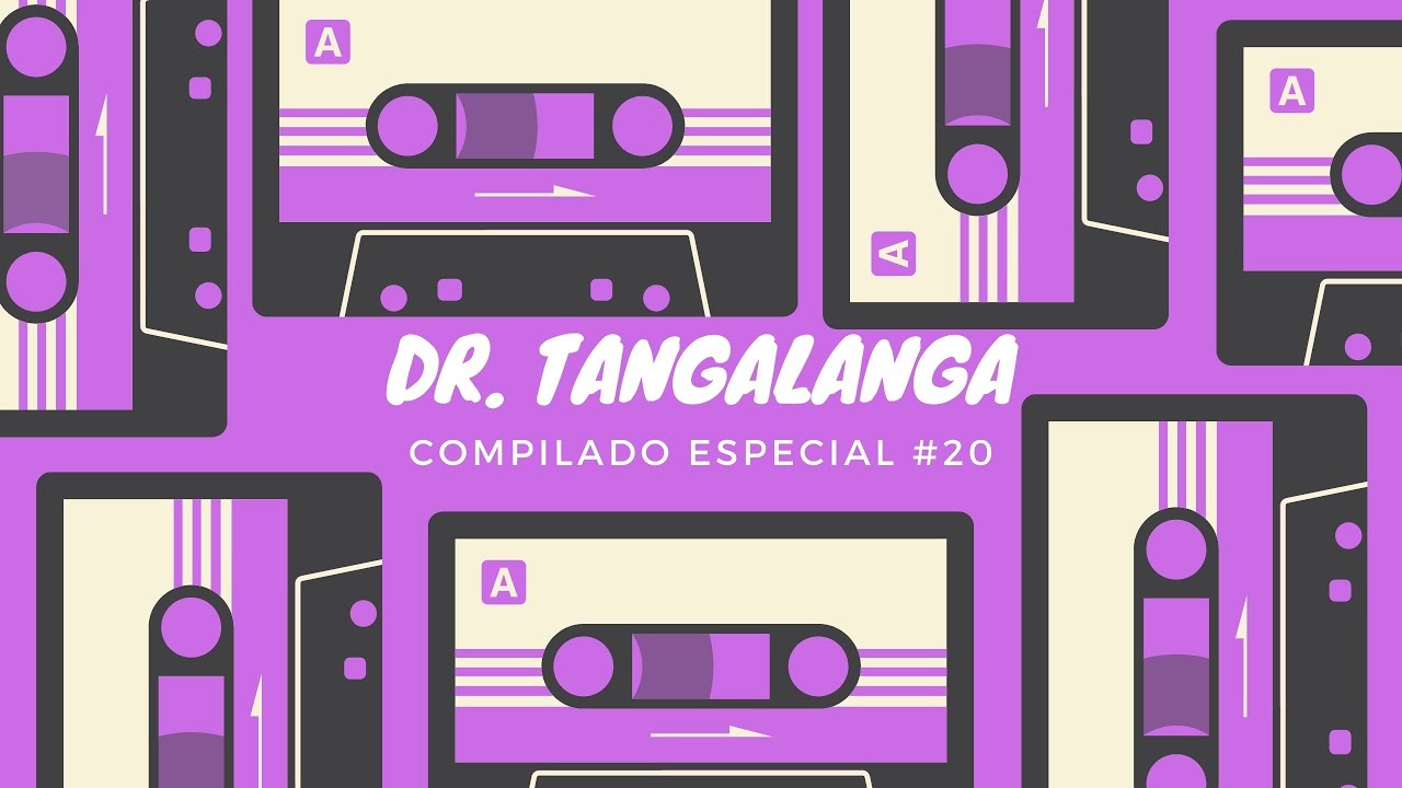 #20 ☎ Dr. Tangalanga💥 