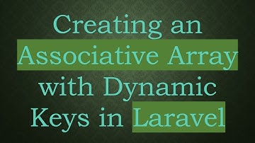 Creating an Associative Array with Dynamic Keys in Laravel