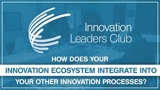 How does your innovation ecosystem integrate into your other innovation processes Guía