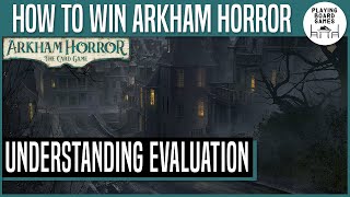 HOW TO WIN ARKHAM HORROR: THE CARD GAME | Understanding Evaluation