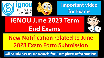 IGNOU Latest Notification: June 2023 TEE : Exam Form Submission : Must Watch