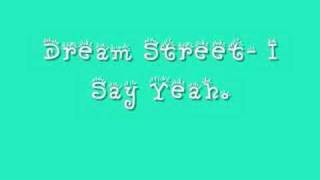 Watch Dream Street I Say Yeah If You Say Alright video