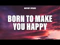 Britney Spears - Born to Make You Happy (Lyrics)