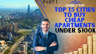 Top 15 Cities to Buy Cheap Apartments Under $100K | PART 1#buyproperty #bestplacestobuy