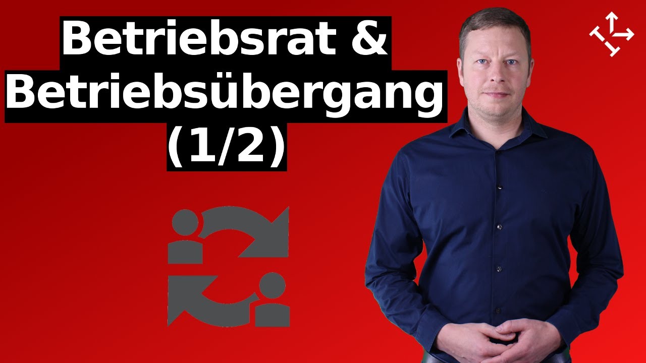 Betriebsübergang (1/2) - Folgen für Arbeitnehmer, Rechte des Betriebsrats