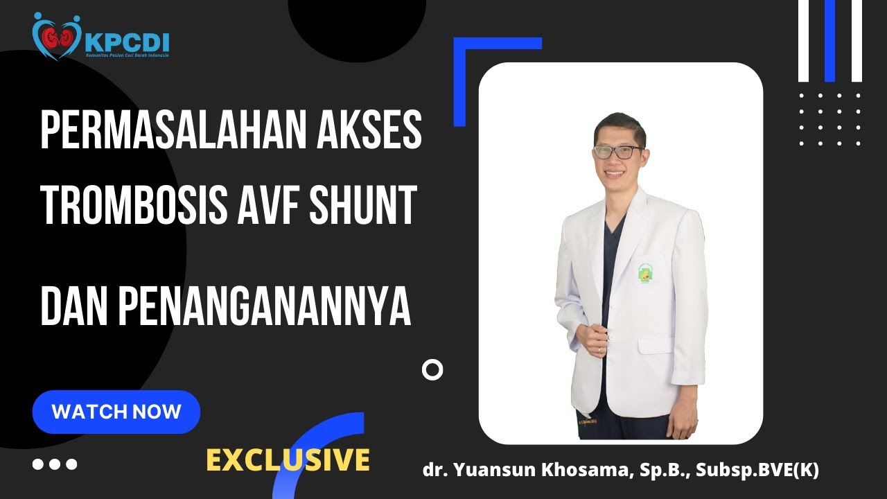 Permasalahan Akses Thrombosis AVF Shunt dan Penanganannya || KPCDI