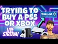 Attempting to Buy the PS5 or Xbox from Walmart - PlayStation 5 and Xbox Stream