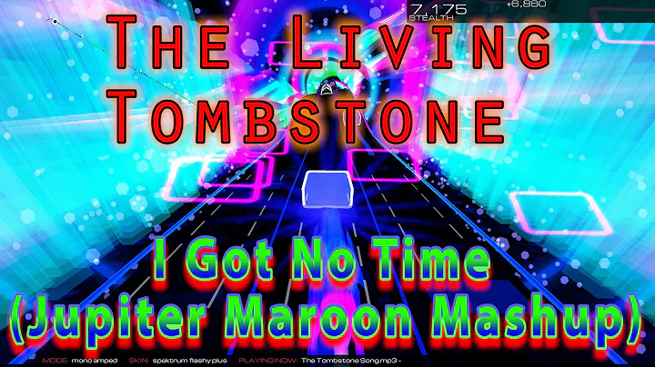 The Living Tombstone - I Got No Time (Jupiter Maroon Mashup) [Audiosurf 2] "60 FPS"