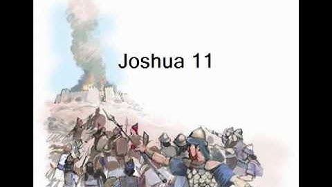 Joshua 11 (with text - press on more info. of video on the side)