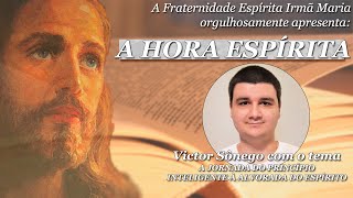 HORA ESPÍRITA#80: Victor Sônego | A jornada do princípio inteligente à alvorada do espírito