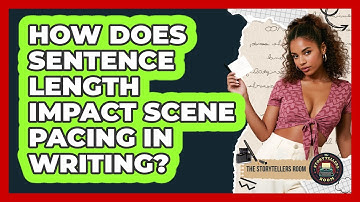 How Does Sentence Length Impact Scene Pacing In Writing? - The Storytellers Room
