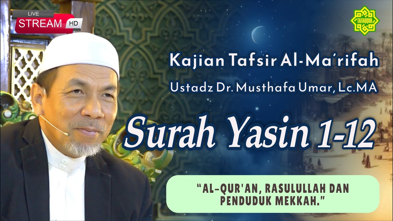 KAJIAN TAFSIR SURAT YASIN AYAT  1-12 Ustadz Dr. KH. Musthafa Umar, Lc. MA (03/12/2024)
