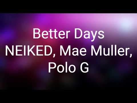 NEIKED, Mae Muller, Polo G - Better Days (Lyrics)