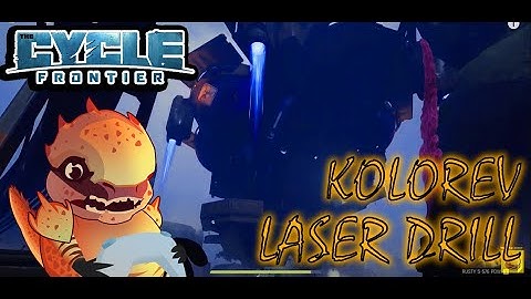 WHAT DOES THE KOLOREV LASER DRILL LOOK LIKE | THE CYCLE: FRONTIER