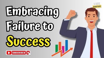 Embracing Failure: Your Stepping Stone to Success | LIFE HABITUDE