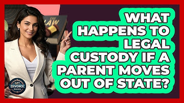 What Happens To Legal Custody If A Parent Moves Out Of State? - Get Divorce Answers