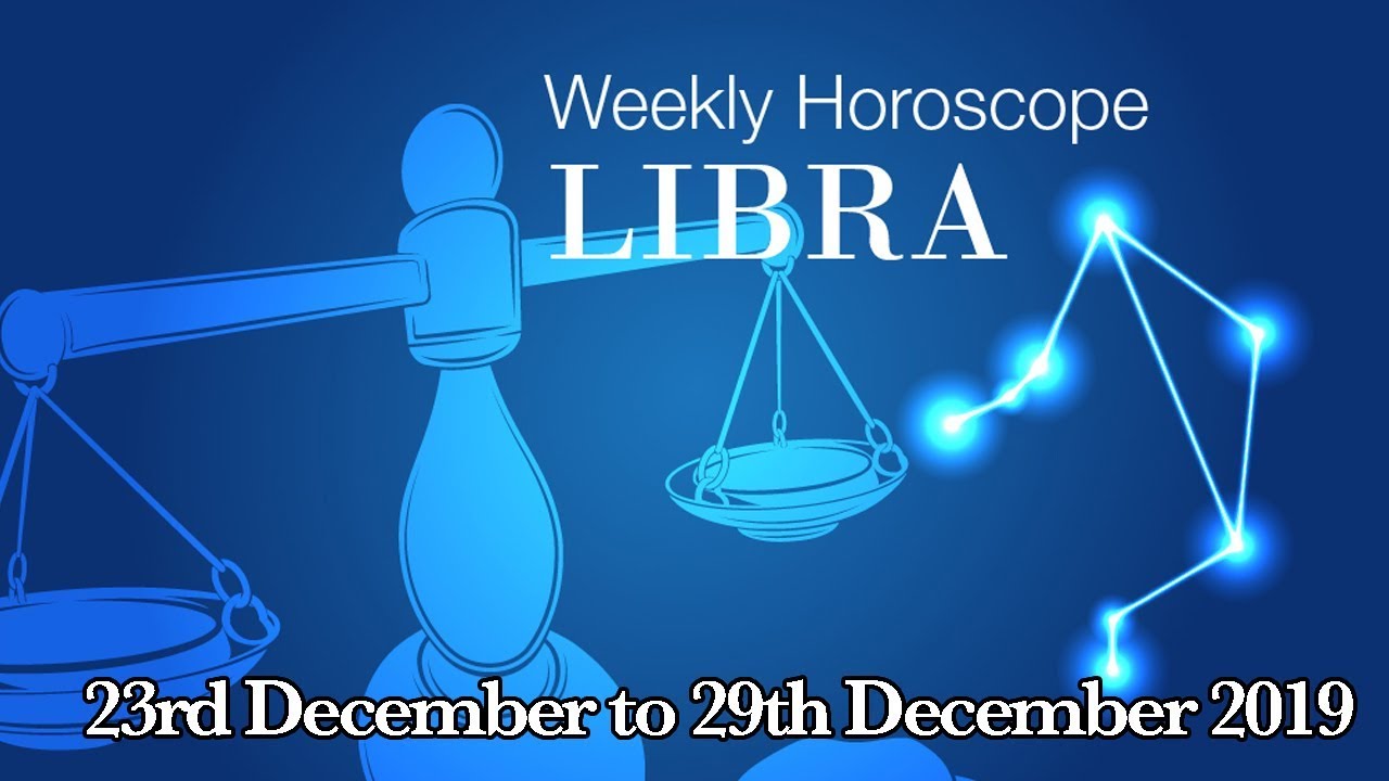 Libra Weekly Horoscope From 23rd December 2019 Preview YouTube