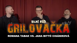 Grilovačka #21: Romana Tabak vs. Jana Bittó Cigániková
