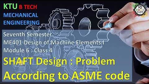 Design of Shaft According to ASME code : Problem