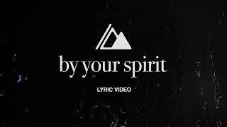 By Your Spirit | Influence Music & Kim Walker-Smith | Lyric Video