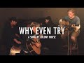 Why Even Try (Acoustic) From Us For You