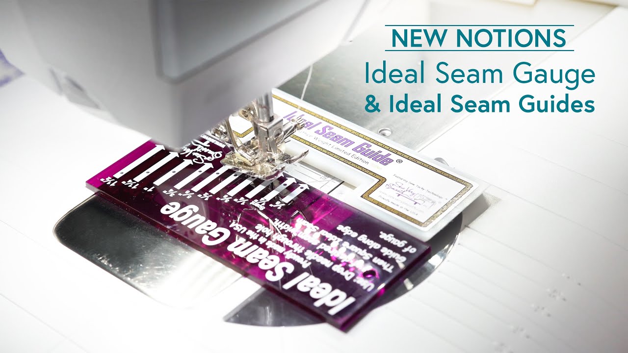 New Notions: How to Use the Ideal Seam Gauge and Ideal Seam Guides