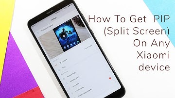 How To Get PIP (Split Screen) On any Xiaomi Device