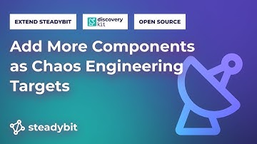 Extend Steadybit to Add More Components as Chaos Engineering Targets via DiscoveryKit