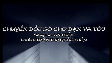CHUYỂN ĐỔI SỐ CHO BẠN VÀ TÔI- An Hiếu- 「Official Lyrics Video」