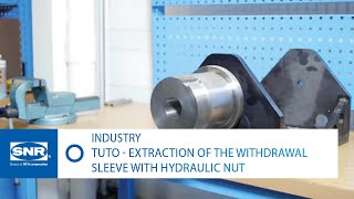TUTORIAL - Extraction of the withdrawal sleeve with NTN-SNR HMV hydraulic nut