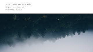 Tình Yêu Đẹp Nhất #TYDN - Bình Minh Vũ ► Mr.Siro | Lyrics Audio