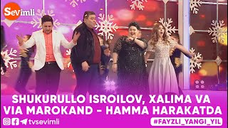 SHUKURULLO ISROILOV, XALIMA VA VIA MAROKAND - HAMMA HARAKATDA