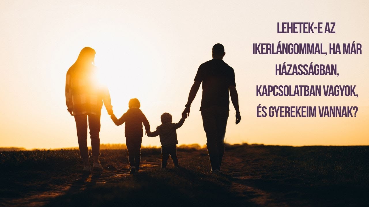 Ikerláng: Lehetek az ikerlángommal, ha házasok vagyunk gyerekekkel vagy párkapcsolatban vagyok?